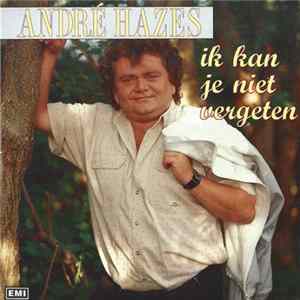 André Hazes - Ik Kan Je Niet Vergeten FLAC album