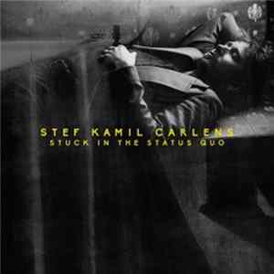 Stef Kamil Carlens - Stuck In The Status Quo FLAC album
