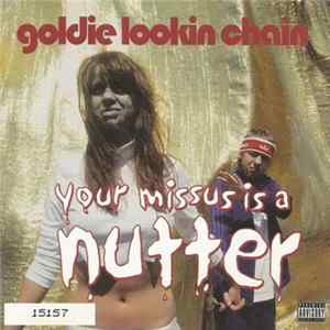Goldie Lookin Chain - Your Missus Is A Nutter FLAC album