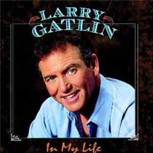 Larry Gatlin - In My Life FLAC album