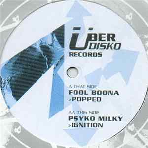 Fool Boona / Psyko Milky - Popped / Ignition FLAC album