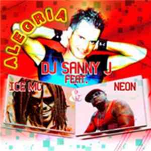 DJ Sanny J Feat. ICE MC & Neon - Alegria FLAC album