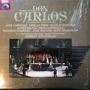 Giuseppe Verdi ' José Carreras ' Mirella Freni ' Nicolai Ghiaurov ' Agnes Baltsa ' Piero Cappuccilli ' Ruggero Raimondi ' José van Dam ' Edita Gruberova ' Chor der Deutschen Oper Berlin ' Berliner Philharmoniker ' Herbert Von Karajan - Don Carlos FLAC album