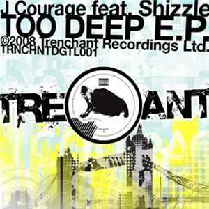 J Courage Featuring Shizzle - Too Deep E.P. FLAC album