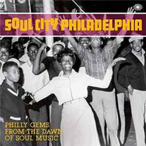 Various - Soul City Philadelphia - Philly Gems From The Dawn Of Soul Music FLAC album