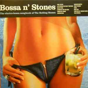 Various - Bossa N' Stones - The Electro-Bossa Songbook Of The Rolling Stones FLAC album