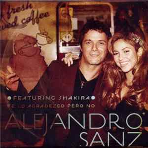 Alejandro Sanz Featuring Shakira - Te Lo Agradezco Pero No FLAC album