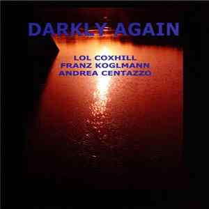 Lol Coxhill, Franz Koglmann, Andrea Centazzo - Darkly Again FLAC album