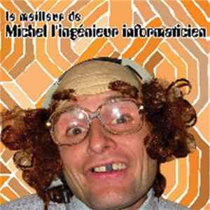 Michel L'Ingénieur Informaticien - Le Meilleur De Michel L'Ingénieur Informaticien FLAC album