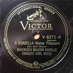 Bayerisch Bauern Kapelle Dirigent Karl Wiess - O Issabella / Schoen Ist Die Jugend FLAC album