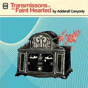 Adderall Canyonly - Transmissions Of The Faint Hearted FLAC album