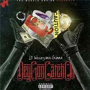 Lil Weezyana Gunna - Dey Gon Catch On FLAC album