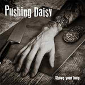 Pushing Daisy - Shove Your Love FLAC album