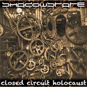 Shadowstate - Closed Circuit Holocaust FLAC album