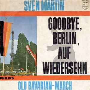 Various - Goodbye, Berlin, auf Wiedersehn! / Old Bavarian-March (Bavarian March) FLAC album