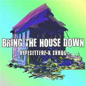 Hypesetterz X Shrug - Bring The House Down FLAC album