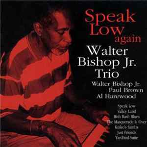 Walter Bishop Jr. Trio - Speak Low Again FLAC album