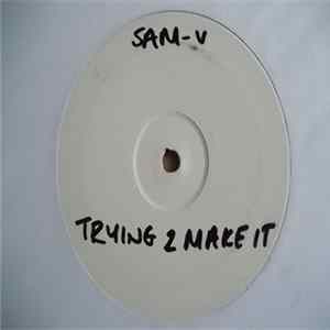 Sam V - Trying 2 Make It / Take Reign / Mustard English FLAC album