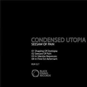 Condensed Utopia - Seesaw Of Pain FLAC album
