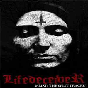 Lifedeceiver - MMXI: The Split Tracks FLAC album