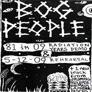 Bog People - 81 In 09 Radiation Years Demo & 5-12-09 Rehearsal FLAC album