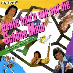Tony Marshall - Heute Hau'n Wir Auf Die Schöne Maid FLAC album