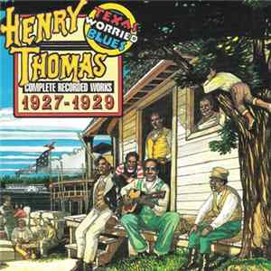 Henry Thomas - Texas Worried Blues (Complete Recorded Works 1927-1929) FLAC album