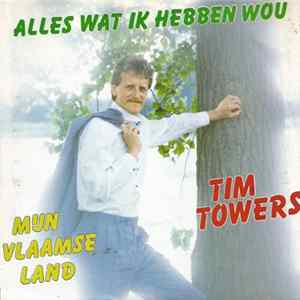 Tim Towers - Alles Wat Ik Hebben Wou / Mijn Vlaamse Land FLAC album