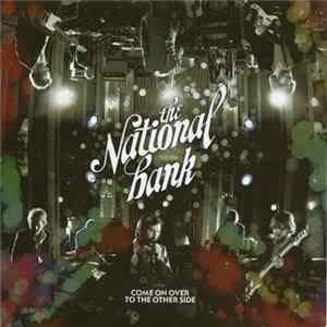 The National Bank - Come On Over To The Other Side FLAC album