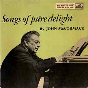 John McCormack , Lawrance Collingwood, Edwin Schneider - Songs Of Pure Delight FLAC album