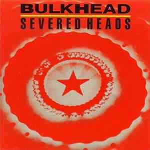 Severed Heads - Bulkhead FLAC album