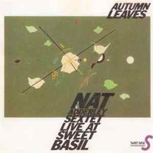 Nat Adderley Sextet - Autumn Leaves - Live At Sweet Basil FLAC album