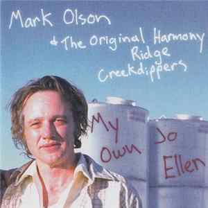 Mark Olson & The Original Harmony Ridge Creekdippers - My Own Jo Ellen FLAC album