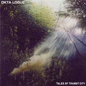 Okta Logue - Tales Of Transit City FLAC album