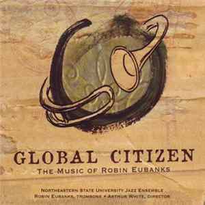 Northeastern State University Jazz Ensemble - Global Citizen: The Music of Robin Eubanks FLAC album