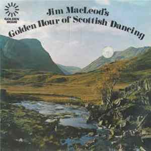 Jim MacLeod And His Band - Jim Macleod's Golden Hour Of Scottish Dancing FLAC album