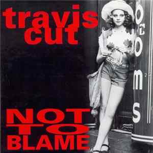 Travis Cut - Not To Blame FLAC album