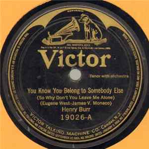 Henry Burr / Aileen Stanley - Billy Murray - You Know You Belong To Somebody Else (So Why Don't You Leave Me Alone) / When The Leaves Come Tumbling Down FLAC album