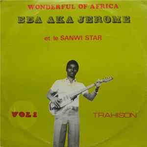Eba Aka Jerome Et Le Sanwi Star - Wonderful Of Africa Vol. 1 - Trahison FLAC album