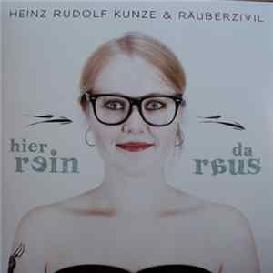 Heinz Rudolf Kunze & Räuberzivil - Hier Rein Da Raus FLAC album