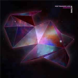 ACTORS - Post Traumatic Love Remixes FLAC album