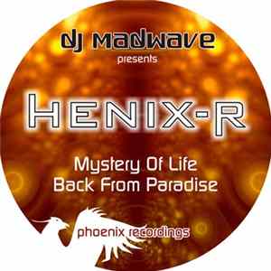 DJ Madwave Presents Henix-R - Mystery Of Life / Back From Paradise FLAC album