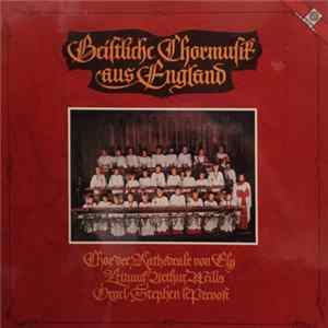Chor Der Kathedrale Von Ely Leitung: Arthur Wills Orgel: Stephen le Prevost - Geistliche Chormusik Aus England FLAC album