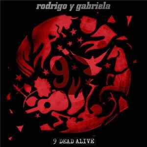 Rodrigo Y Gabriela - 9 Dead Alive FLAC album