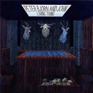 Peter Bjorn And John - Living Thing FLAC album
