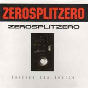 Zerosplitzero - Suicide Sex Device FLAC album