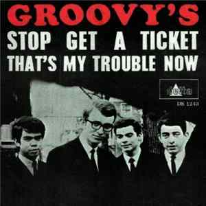 Groovy's - Stop Get A Ticket / That's My Trouble Now FLAC album