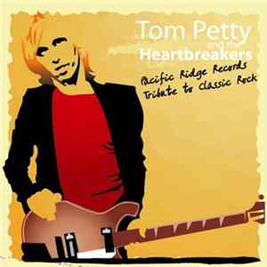 Various - Tom Petty And The Heartbreakers - Pacific Ridge Records Tribute To Classic Rock FLAC album