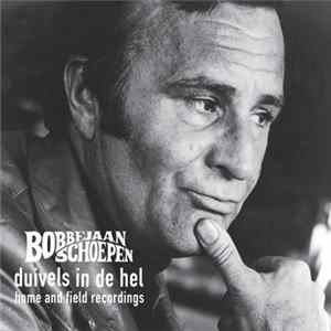 Bobbejaan Schoepen - Duivels In De Hel. Home And Field Recordings FLAC album