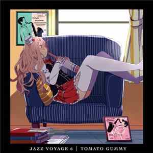 TOMATO GUMMY - JAZZ VOYAGE 6 FLAC album
